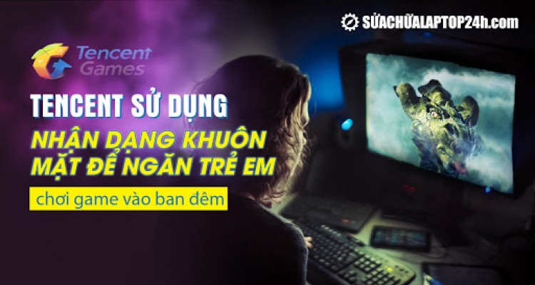 Tencent sử dụng nhận dạng khuôn mặt để ngăn trẻ em chơi game vào ban đêm