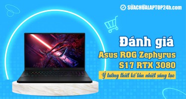 Laptop gaming Asus ROG Zephyrus S17: Ý tưởng thiết kế tản nhiệt sáng tạo