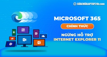 Microsoft 365 chính thức ngừng hỗ trợ Internet Explorer 11