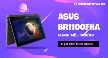 Asus BR1100FKA: Mạnh mẽ nhưng hạn chế ứng dụng