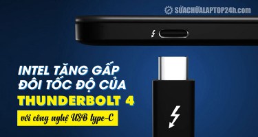Intel tăng gấp đôi tốc độ của Thunderbolt 4 với công nghệ USB type-C