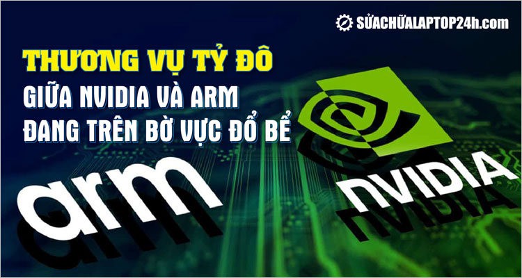 Thương vụ tỷ đô giữa Nvidia và ARM đang trên bờ vực đổ bể