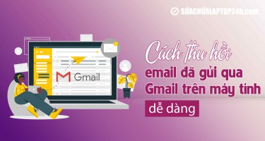 Cách thu hồi email đã gửi qua Gmail trên máy tính dễ dàng