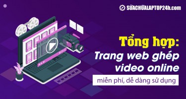 Tổng hợp: Trang web ghép video online miễn phí, dễ dàng sử dụng