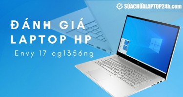 Đánh giá laptop HP Envy 17 cg1356ng : Laptop văn phòng đa phương tiện