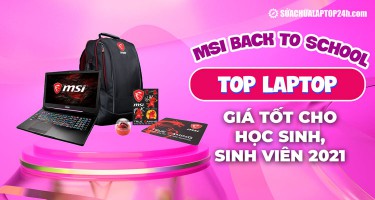 MSI Back to School: Top laptop giá tốt cho học sinh, sinh viên 2021