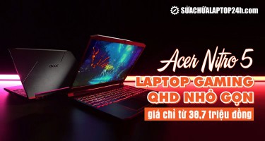 Acer Nitro 5: Laptop gaming QHD nhỏ gọn giá chỉ từ 38,7 triệu đồng