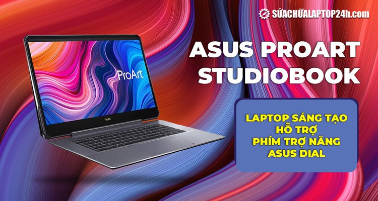 ASUS ProArt StudioBook: Laptop sáng tạo hỗ trợ phím trợ năng ASUS Dial