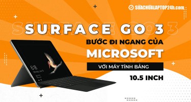 Surface Go 3: Bước ngang của Microsoft với máy tính bảng 10.5 inch