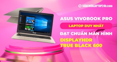 Asus VivoBook Pro: Laptop duy nhất đạt chuẩn màn hình  DisplayHDR True Black 600