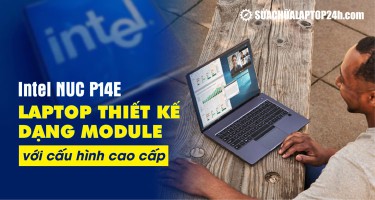 Intel NUC P14E: Laptop thiết kế dạng module với cấu hình cao cấp
