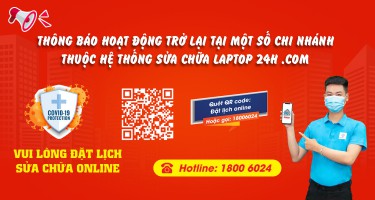 Thông báo hoạt động trở lại một số chi nhánh thuộc hệ thống Sửa chữa Laptop 24h .com
