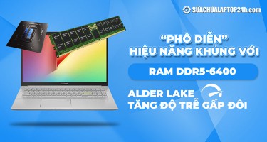 “Phô diễn” hiệu năng khủng với RAM DDR5-6400, Alder Lake tăng độ trễ gấp đôi