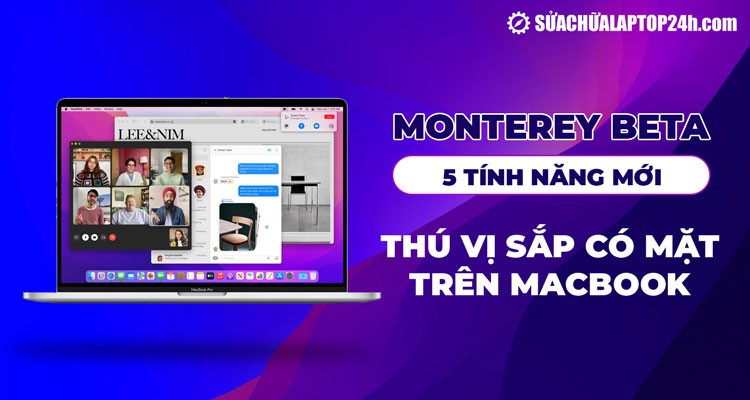 Monterey Beta: 5 tính năng mới thú vị sắp có mặt trên Macbook