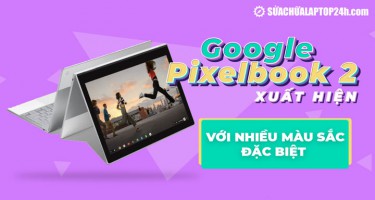 Google Pixelbook 2 xuất hiện với nhiều màu sắc đặc biệt