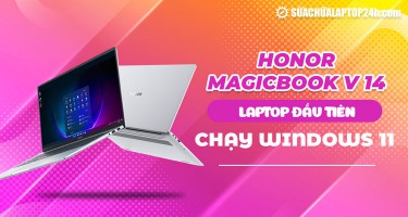 Honor MagicBook V 14: Laptop đầu tiên chạy Windows 11