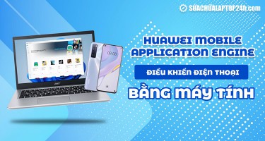 Huawei Mobile Application Engine: Điều khiển điện thoại bằng máy tính
