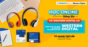 "Học online không khó, có Western Digital lo" tặng ngay tai nghe không dây khi nâng cấp SSD WD từ 240GB trở lên
