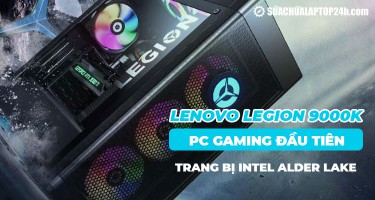 Lenovo Legion 9000K - PC gaming đầu tiên sử dụng CPU Intel Alder Lake