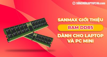 SanMax giới thiệu RAM DDR5 dành cho laptop và PC mini