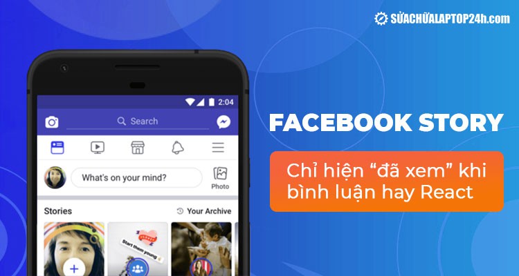 Facebook thay đổi cài đặt Story chỉ hiện “người xem” khi bình luận, thả react