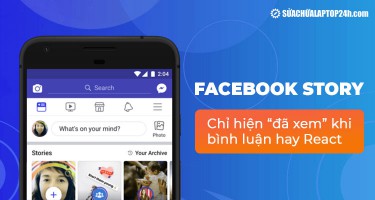 Facebook thay đổi cài đặt Story chỉ hiện “người xem” khi bình luận, thả react