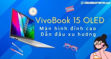 ASUS VivoBook 15: Ultrabook nhỏ gọn dẫn đầu xu hướng