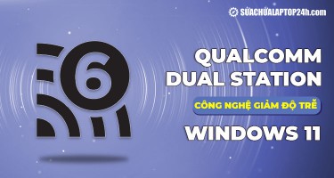 Qualcomm Dual Station giúp giảm độ trễ WiFi 6 trên Windows 11