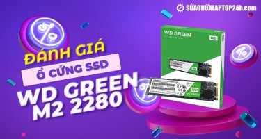 Đánh giá ổ cứng SSD WD Green M2 2280