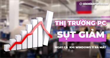 Thị trường PC cuối 2021 tuột dốc ngay cả khi Windows 11 ra mắt