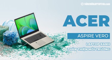 Acer Aspire Vero - Laptop thân thiện môi trường chính thức ra mắt