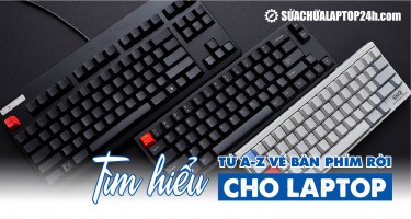 Tìm hiểu từ A-Z về bàn phím rời cho laptop