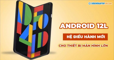 Google Android 12L: Hệ điều hành mới dành cho Tablet, Chromebook