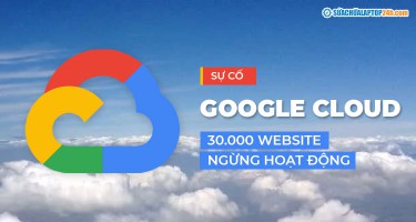 Google Cloud gặp sự cố: 30.000 website ngừng hoạt động