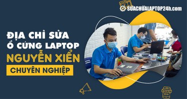 Mách bạn địa chỉ sửa ổ cứng laptop Nguyễn Xiển chuyên nghiệp