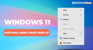 Cách lấy lại, khôi phục menu chuột phải trên Windows 11