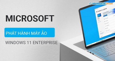 Microsoft phát hành máy ảo Windows 11 Enterprise