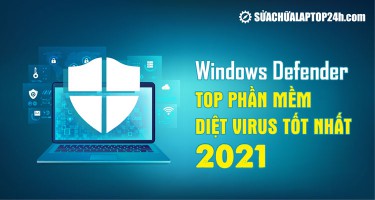 Windows Defender lọt Top phần mềm diệt virus tốt nhất 2021