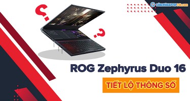 Asus ROG Zephyrus Duo 16: Rò rỉ thêm nhiều thông tin mới