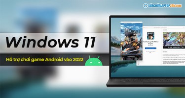 Xác nhận Windows 11 hỗ trợ chơi game trên Google Play vào năm 2022