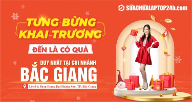 Tưng bừng khai trương SUACHUALAPTOP24h.com, Địa chỉ sửa laptop uy tín tại Thành phố Bắc Giang