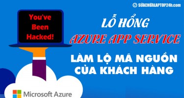 Lỗ hổng Azure App Service làm lộ mã nguồn của khách hàng