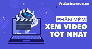 Top phần mềm xem video chất lượng cao tốt nhất dành cho laptop, PC