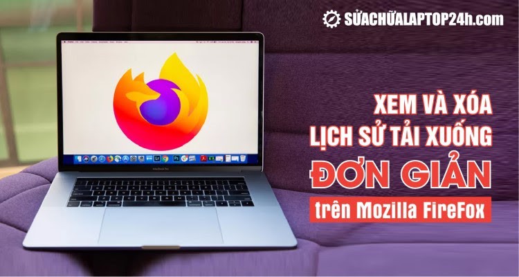 Hướng dẫn cách xem và xóa lịch sử tải xuống trên FireFox
