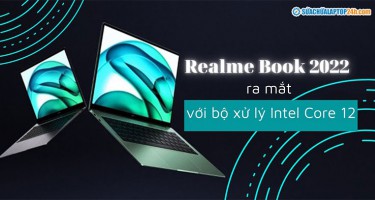 Realme Book 2022 ra mắt cùng bộ xử lý Intel Core thế hệ 12