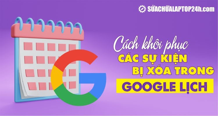 Cách khôi phục các sự kiện bị xóa trong Google Lịch