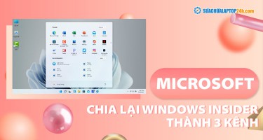 Microsoft chia chương trình Windows Insider thành 3 kênh