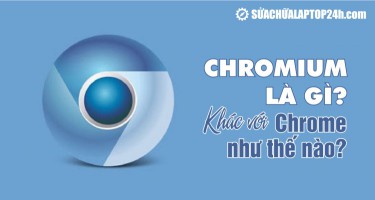 Chromium là gì? Sự khác biệt với trình duyệt Chrome của Google