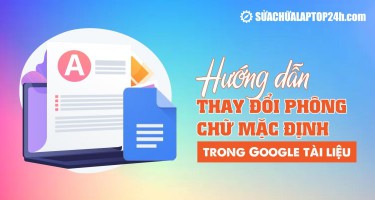 Hướng dẫn thay đổi phông chữ mặc định trong Google Doc