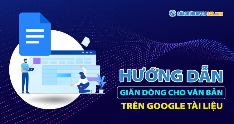Hướng dẫn giãn dòng văn bản trên Google Tài liệu